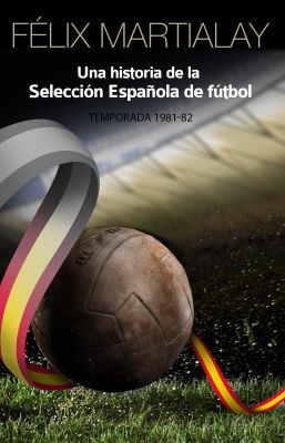 Una historia de la selección española de fútbol (1981-82)
