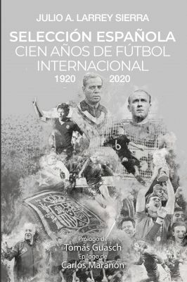 Selección española: cien años de fútbol internacional (1920-2020)
