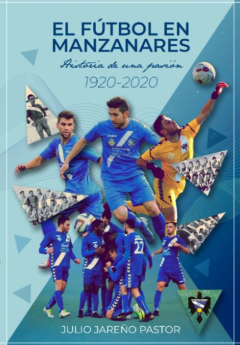 El fútbol en Manzanares: historia de una pasión (1920-2020)